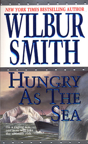 Hungry as the Sea: A Novel by Wilbur Smith