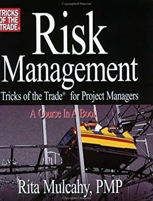 Risk Management: Tricks of the Trade for Project Managers: A Course in a Book Trademark Symbol by Rita Mulcahy