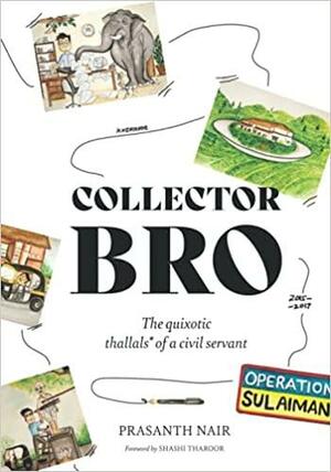 Collector Bro: The quixotic 'thallals' of a civil servant by Shashi Tharoor, Prasanth Nair