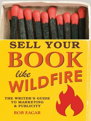 Sell your books like wildfire by Rob Eagar