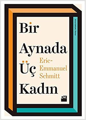 Bir Aynada Üç Kadın by Éric-Emmanuel Schmitt