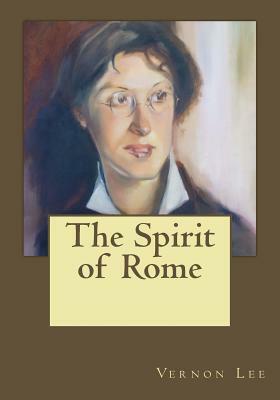 The Spirit of Rome by Vernon Lee