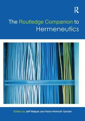 The Routledge Companion to Hermeneutics by 