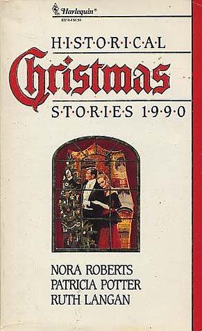 Historical Christmas Stories 1990 by Ruth Ryan Langan, Nora Roberts, Patricia Potter