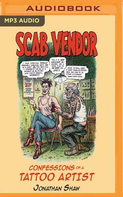 Scab Vendor: Confessions of a Tattoo Artist by Jonathan Shaw