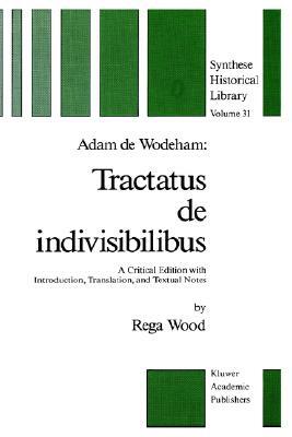 Adam de Wodeham: Tractatus de Indivisibilibus: A Critical Edition with Introduction, Translation, and Textual Notes by 