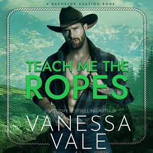 Teach Me The Ropes by Victoria Vale