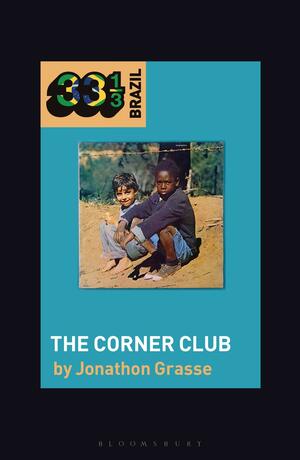Milton Nascimento and Lô Borges's The Corner Club by Jonathon Grasse, Jason Stanyek