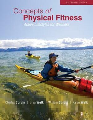 Concepts of Physical Fitness: Active Lifestyles for Wellness with Connect Plus Access Card by Charles Corbin