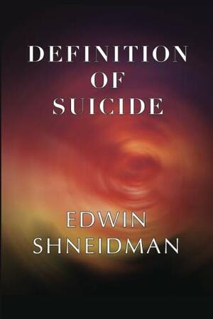 Definition Of Suicide by Edwin S. Shneidman