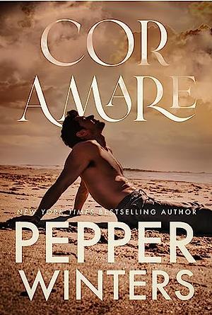 Cor Amare by Pepper Winters