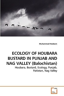 Ecology of Houbara Bustard in Punjab and Nag Valley (Balochistan) by Muhammad Nadeem