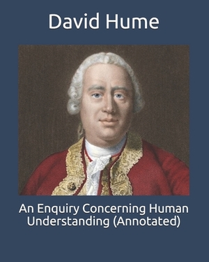 An Enquiry Concerning Human Understanding (Annotated) by David Hume