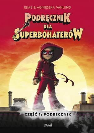 Podręcznik dla Superbohaterów. Część 1: Podręcznik by Elias Våhlund, Elias Våhlund
