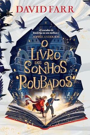 O Livro dos Sonhos Roubados by David Farr, David Farr