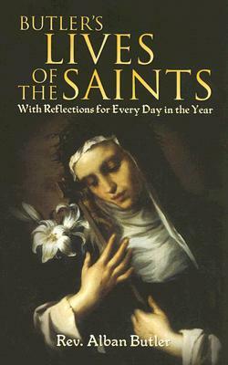 Butler's Lives of the Saints: With Reflections for Every Day in the Year by Alban Butler