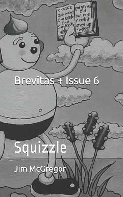 Brevitas + Issue 6: Squizzle by Jim McGregor