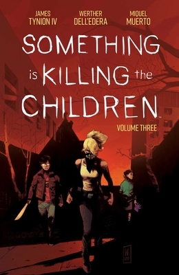Something is Killing the Children, Vol. 3 by James Tynion IV
