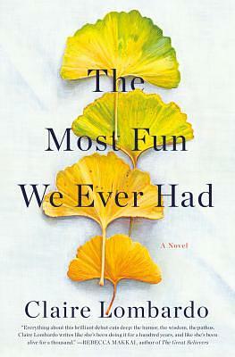 The Most Fun We Ever Had by Claire Lombardo