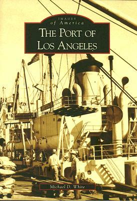 The Port of Los Angeles by Michael D. White