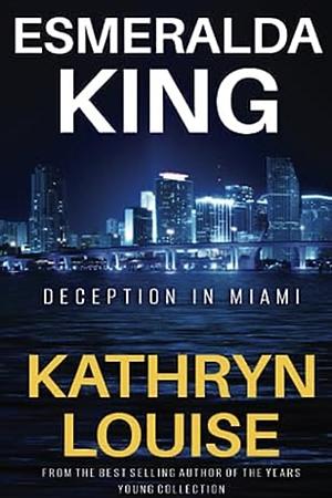 Deception In Miami by Kathryn Louise