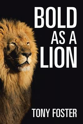 Bold as a Lion by Tony Foster