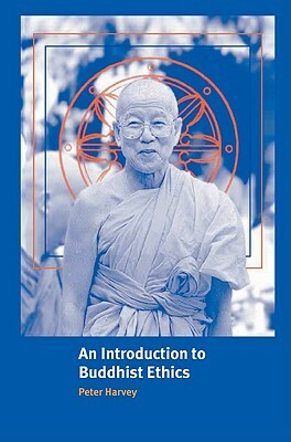 An Introduction to Buddhist Ethics: Foundations, Values and Issues by Peter Harvey