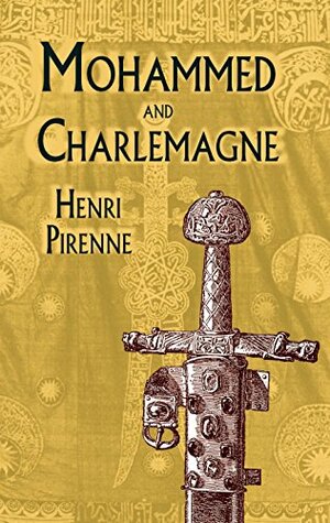 Mohammed and Charlemagne by Henri Pirenne