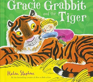 Gracie Grabbit and the Tiger Gift edition by Helen Stephens