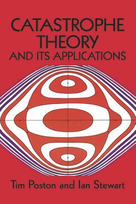 Catastrophe Theory and Its Applications by Tim Poston, T. Poston, Mathematics