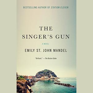 The Singer's Gun by Emily St. John Mandel