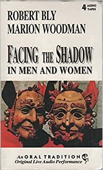 Facing the Shadow in Men and Women by Robert Bly