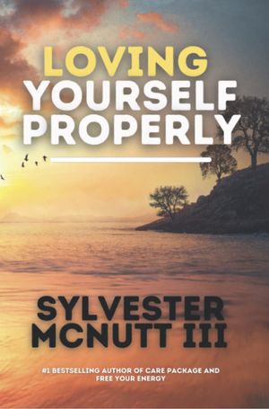 Loving Yourself Properly by Sylvester McNutt III