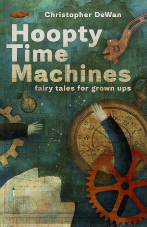 Hoopty Time Machines by Christopher DeWan, Dan Cafaro, Yevgenia Nayberg