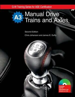 Manual Drive Trains and Axles, A3 by James E. Duffy, Chris Johanson