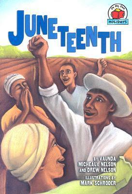 Juneteenth by Mark Schroder, Drew Nelson, Vaunda Micheaux Nelson