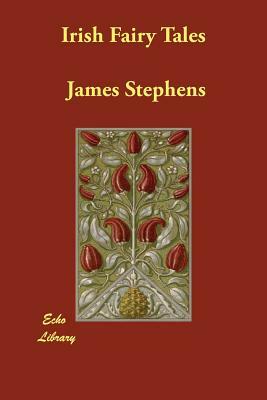 Irish Fairy Tales by James Stephens