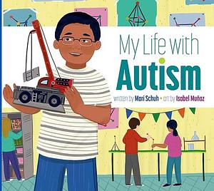 My Life With Autism by Isabel Muñoz, Mari Schuh, Mari Schuh