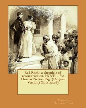 Red Rock: a chronicle of reconstruction. NOVEL By: Thomas Nelson Page (Original Version) (Illustrated) by Thomas Nelson Page, B. West Clinedinst