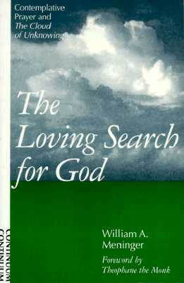 Loving Search for God: Contemplative Prayer and the Cloud of Unknowing by William Meninger