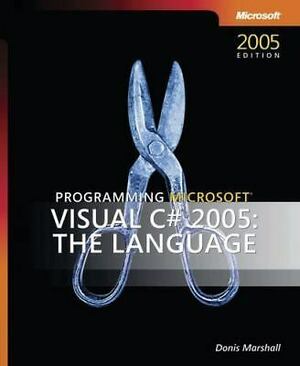 Visual C# 2005: The Language by Donis Marshall