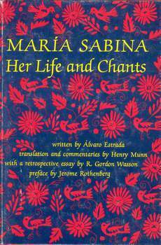 Maria Sabina: Her Life and Chants (New Wilderness Poetics ; V. 1) by Álvaro Estrada