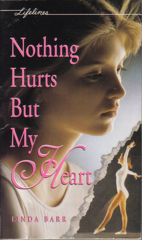 Nothing Hurts But My Heart by Linda Barr