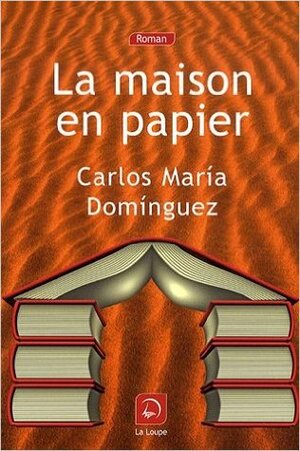 La Maison En Papier by Carlos María Domínguez