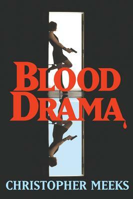 Blood Drama by Christopher Meeks