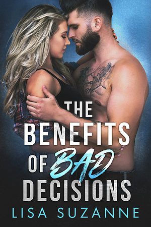 The Benefits of Bad Decisions by Lisa Suzanne