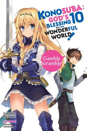 Konosuba: God's Blessing on This Wonderful World!, Vol. 10: Gamble Scramble! by Natsume Akatsuki