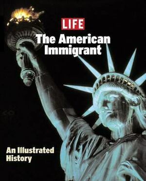 Life: The American Immigrant by LIFE