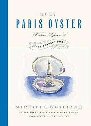 Meet Paris Oyster: A Love Affair with the Perfect Food by Mireille Guiliano