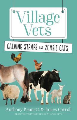 Calving Straps and Zombie Cats by James Carroll, Anthony Bennett